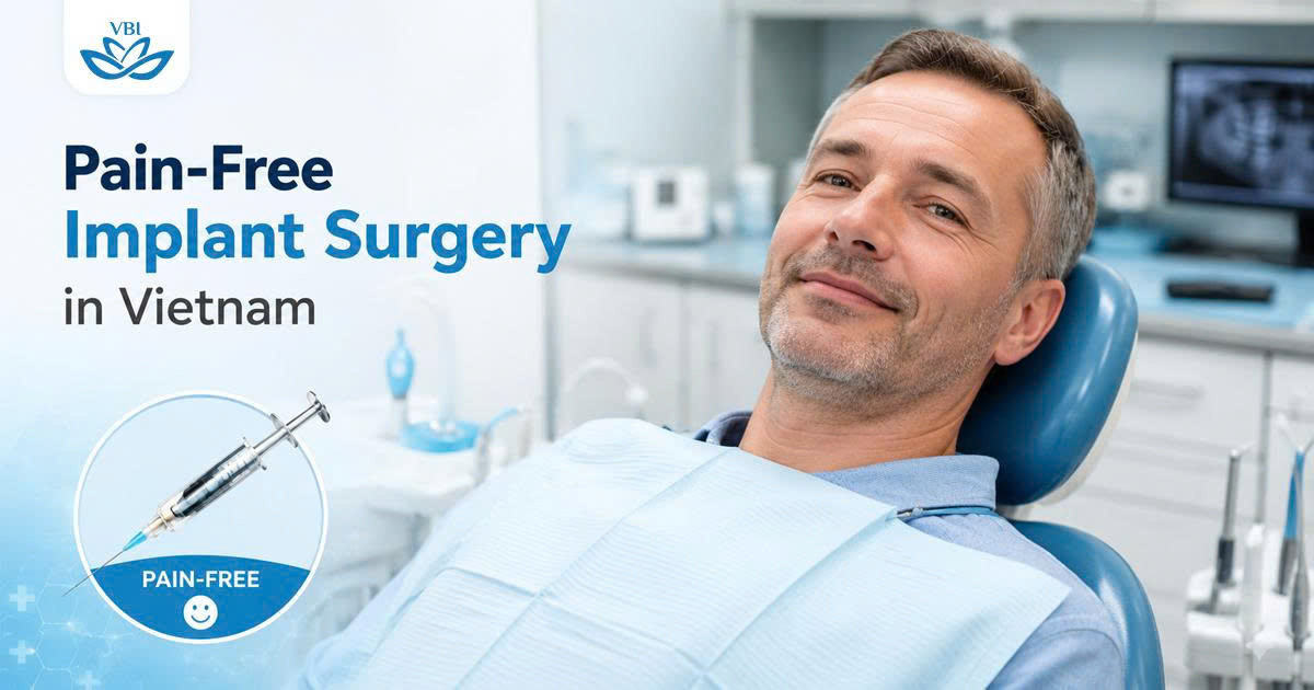 Do Dental Implants Hurt? Pain Management in Vietnam Clinics